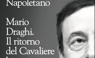 “Draghi, il ritorno del Cavaliere bianco”, il nuovo libro di Napoletano