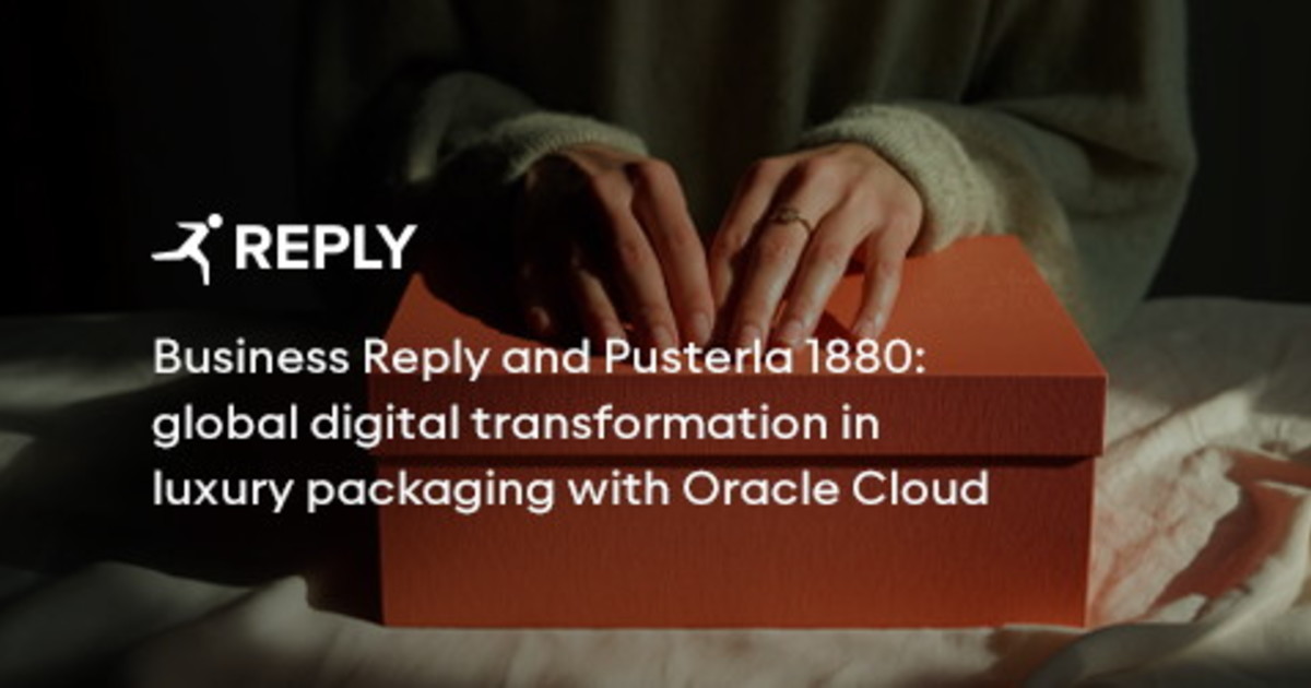 Comunicato Stampa: Business Reply e Pusterla 1880: Trasformazione Digitale Globale nel Packaging di Lusso con Oracle