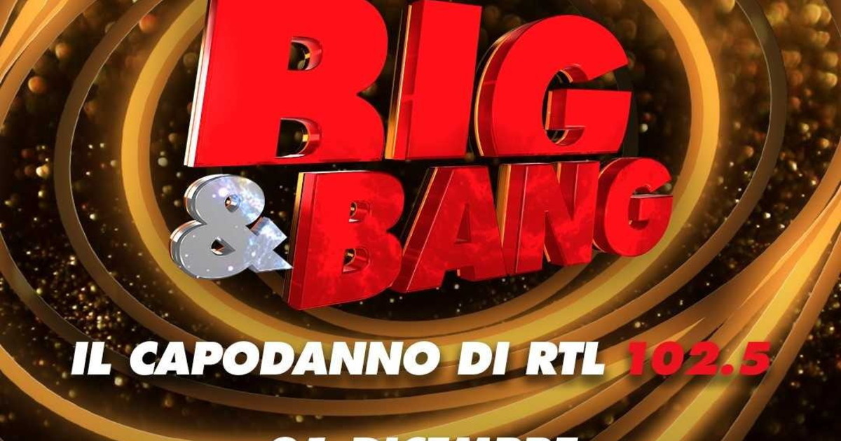 “Big & Bang”, Il capodanno italiano di RTL 102.5 e Radio Zeta